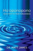Ho'oponopono: Your Path to True Forgiveness 1944177795 Book Cover