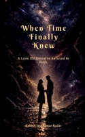 When Time Finally Knew: A Love the Universe Refused to Rush B0GTYM3RPY Book Cover