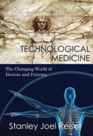 Technological Medicine: The Changing World of Doctors and Patients 0521835690 Book Cover