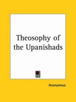 The Theosophy Of The Upanishads 0766148386 Book Cover