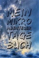 Mein Mikroabenteuer Tagebuch: Logbuch für die kleinen aber feinen Abenteuer, verrückte kuriose Outdoor-Erlebnisse direkt vor deiner Haustür - das ... zum selber schreiben (German Edition) 1691607754 Book Cover