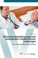 Effiziente Marktlösungen bei ambulanten medizinischen Leistungen 3639431804 Book Cover