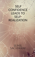 Self-Confidence Leads to Self Realisation 1637142587 Book Cover