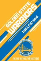 Golden State Warriors Trivia Quiz Book: The One With All The Questions B0863RS525 Book Cover