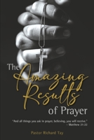 The Amazing Results of Prayer: True Testimonies of Faith, Healing, and Divine Provision B0FX79NTQN Book Cover