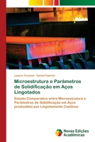 Microestrutura e Parâmetros de Solidificação em Aços Lingotados 6202031239 Book Cover