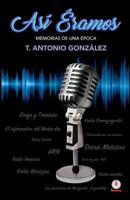 Asi Eramos: Memorias de Un a Epoca 1944278478 Book Cover