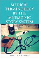 Medical Terminology by the Mnemonic Story System 1425720455 Book Cover