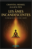 Les âmes incandescentes: A l'âme qui ne sait pas vivre à moitié 2488183253 Book Cover