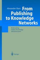 From Publishing to Knowledge Networks: Reinventing Online Knowledge Infrastructures 3642056806 Book Cover