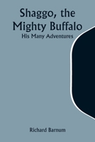 Shaggo, the Mighty Buffalo His Many Adventures, Kneetime Animal Stories 9357972668 Book Cover