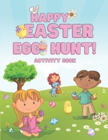 Happy Easter Egg Hunt! Activity Book: Scissor Skills, Coloring, Drawing and Easy Counting for Kids Ages 3-5, Basket Stuffer for Toddlers and Preschool B08YHZVNBZ Book Cover