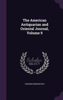 The American Antiquarian and Oriental Journal, Volume 9 1357410905 Book Cover