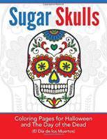 Sugar Skulls: Coloring Pages for Halloween and the Day of the Dead 1948344203 Book Cover