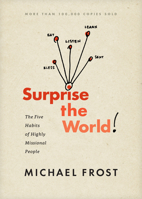 Surprise the World: The Five Habits of Highly Missional People 1631465163 Book Cover