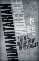 Humanitarian Violence: The U.S. Deployment of Diversity 0816680949 Book Cover