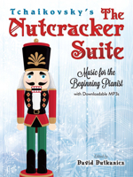 Tchaikovsky's The Nutcracker Suite: Music for the Beginning Pianist With Downloadable MP3s 0486826872 Book Cover