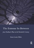 The Extreme In-Between (Politics and Literature): Jean Paulhan's Place in the Twentieth Century 0367604345 Book Cover