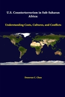 U.S. Counterterrorism In Sub-Saharan Africa: Understanding Costs, Cultures, And Conflicts 1312289090 Book Cover