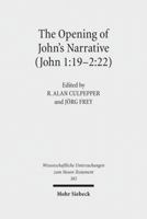 The Opening of John's Narrative (John 1:19-2:22): Historical, Literary, and Theological Readings from the Colloquium Ioanneum 2015 in Ephesus 3161552628 Book Cover