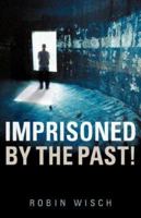 Imprisoned By The Past! 1600345514 Book Cover