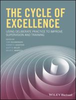 The Cycle of Excellence: Using Deliberate Practice to Improve Supervision and Training 1119165563 Book Cover