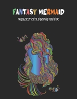 Fantasy Mermaids: An Adult Coloring Book with Beautiful Mermaids, Underwater World and its Inhabitants, Detailed Designs for Relaxation B08TZHBV8C Book Cover