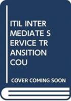ITIL INTERMEDIATE SERVICE TRANSITION COU 9401801371 Book Cover