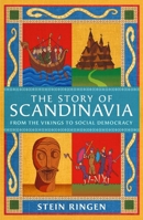 The Story of Scandinavia: From the Vikings to Social Democracy 1474625193 Book Cover