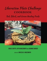 Liberation Plate Challenge Cookbook: Red, Black, and Green Healing Foods B0BZG47YMG Book Cover