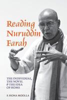 Reading Nuruddin Farah: The Individual, the Novel & the Idea of Home 1847010938 Book Cover