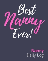 Nanny Daily Log: BEST Nanny Ever! Stylish & Motivational Daily Log For Mothers & Nannies, Includes Space For NOTES 1702253856 Book Cover