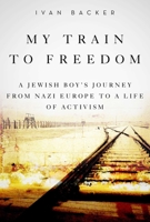 My Train to Freedom 1634506049 Book Cover