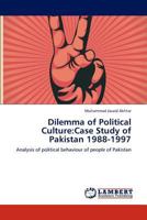 Dilemma of Political Culture:Case Study of Pakistan 1988-1997: Analysis of political behaviour of people of Pakistan 3659126772 Book Cover