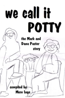 We Call it Potty: The Mark and Dana Paster Story 1544243065 Book Cover