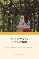 The Second Gestation: the life and death of a doctor's daughter B093RZJJMZ Book Cover