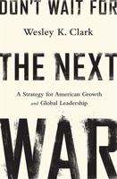 Don''t Wait for the Next War: A Strategy for American Growth and Global Leadership: A Strategy for American Growth and Global Leadership 161039433X Book Cover