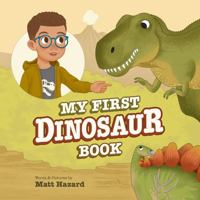 My First Dinosaur Book: For Two to Six-Year-Old Kids to Learn About Dinosaurs, Fossils, and Paleontology B0CKDBB6BQ Book Cover