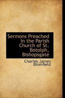 Sermons Preached in the Parish Church of St. Botolph, Bishopsgate 1103398873 Book Cover