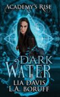 Dark Water: A Collective World Novel (Academy's Rise) 1692072269 Book Cover