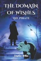 The Domain of Wishes: The Pirate (A Fantasy Adventure Series, ages 9-12 years) B0DPV6DJXB Book Cover