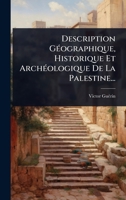 Description GÃ(c)ographique, Historique Et ArchÃ(c)ologique De La Palestine... (French Edition) 1024509745 Book Cover