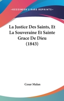 La Justice Des Saints, Et La Souveraine Et Sainte Grace De Dieu (1843) 1167585763 Book Cover