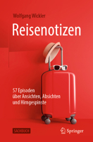 Reisenotizen : 57 Episoden ?ber Ansichten, Absichten und Hirngespinste 3662619954 Book Cover