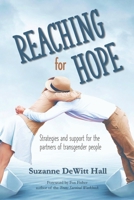Reaching for Hope: Strategies and support for the partners of transgender people 1734742755 Book Cover