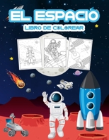 El Espacio Libro de Colorear: Gran libro de actividades espaciales para ni�os, ni�as y j�venes. Regalos espaciales perfectos para ni�os peque�os y ni�os que adoran sumergirse en el espacio m�gico 1008946109 Book Cover