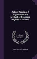 Action Readings: A Supplementary Method of Teaching Beginners to Read 052613822X Book Cover
