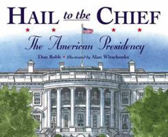 Hail to the Chief: The American Presidency 1580892868 Book Cover