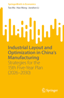 Industrial Layout and Optimization in China’s Manufacturing: Strategies for the 15th Five-Year Plan (2026–2030) (SpringerBriefs in Economics) 9819220807 Book Cover