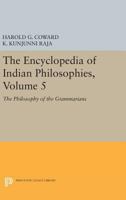 The Encyclopedia of Indian Philosophies, Volume 5: The Philosophy of the Grammarians 0691607044 Book Cover